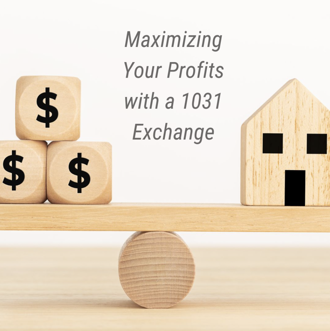 Maximizing Your Profits with a 1031 Exchange
